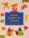 Buchcover Bunte Spiele mit Formen. Übungen zum Formenverständnis für das Kindergartenalter