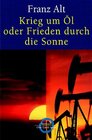 Buchcover Krieg um Öl oder Frieden durch die Sonne
