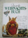 Buchcover Das Grosse Weihnachtsbuch - Basten, Backen, Kochen und Singen zur Weihnachtszeit. Viele Ideen und Anregungen für die gan