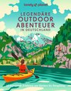 Buchcover Lonely Planet Bildband Legendäre Outdoorabenteuer in Deutschland