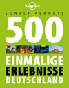 Buchcover Lonely Planet Reisebildband 500 Einmalige Erlebnisse Deutschland