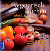 Buchcover Vegetarisch kochen - schnell, einfach, raffiniert