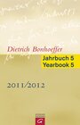 Buchcover Dietrich Bonhoeffer Jahrbuch 5 / Dietrich Bonhoeffer Yearbook 5 - 2011/2012