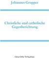 Buchcover Deutsche Schriften / Christliche und catholische Gegenberichtung
