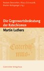 Buchcover Die Gegenwartsbedeutung der Katechismen Martin Luthers