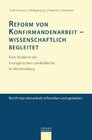 Buchcover Konfirmandenarbeit erforschen und gestalten / Reform von Konfirmandenarbeit - wissenschaftlich begleitet