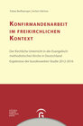 Buchcover Konfirmandenarbeit erforschen und gestalten / Konfirmandenarbeit im freikirchlichen Kontext