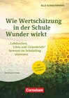 Buchcover Wie Wertschätzung in der Schule Wunder wirkt - "Lobduschen, Likes und Liebesbriefe" bewusst im Schulalltag einsetzen