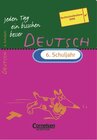Buchcover Jeden Tag ein bisschen besser. Deutsch / 6. Schuljahr - Übungsheft mit eingeheftetem Lösungsteil (8 S.)