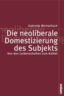 Buchcover Die neoliberale Domestizierung des Subjekts