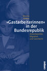 Buchcover »Gastarbeiterinnen« in der Bundesrepublik
