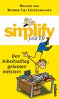 Buchcover simplify your life - Den Arbeitsalltag gelassen meistern