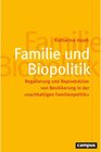 Buchcover Familie und Biopolitik / Politik der Geschlechterverhältnisse Bd.62