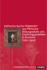 Buchcover Kindheit als Privileg: Bildungsideale und Erziehungspraktiken in Russland (1750–1920) (Campus Historische Studien 82)