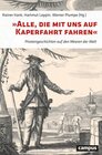 Buchcover »Alle, die mit uns auf Kaperfahrt fahren«: Piratengeschichten auf den Meeren der Welt