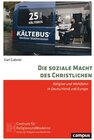 Buchcover Die soziale Macht des Christlichen / Religion und Moderne Bd.31 - Karl Gabriel (ePub)