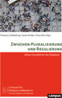 Buchcover Zwischen Pluralisierung und Regulierung