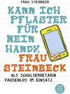 Buchcover Kann ich Pflaster für mein Handy, Frau Steinbeck