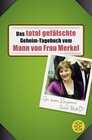 Buchcover Das total gefälschte Geheim-Tagebuch vom Mann von Frau Merkel