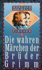 Buchcover Die wahren Märchen der Brüder Grimm