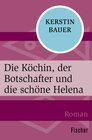 Buchcover Die Köchin, der Botschafter und die schöne Helena