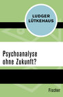 Buchcover Psychoanalyse ohne Zukunft?