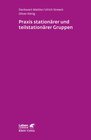Buchcover Praxis stationärer und teilstationärer Gruppenarbeit (Leben Lernen, Bd. 279)