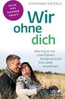 Buchcover Wir ohne dich - Wie Paare mit unerfülltem Kinderwunsch ihre Liebe bewahren (Fachratgeber Klett-Cotta)
