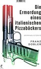 Buchcover Die Ermordung eines italienischen Pizzabäckers