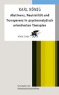 Buchcover Abstinenz, Neutralität und Transparenz in psychoanalytisch orientierten Therapien (Konzepte der Humanwissenschaften)