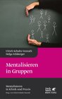 Buchcover Mentalisieren in Gruppen (Mentalisieren in Klinik und Praxis, Bd. 1)