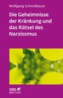 Buchcover Die Geheimnisse der Kränkung und das Rätsel des Narzissmus (Leben Lernen, Bd. 303)