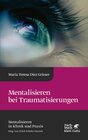 Buchcover Mentalisieren bei Traumatisierungen (Mentalisieren in Klinik und Praxis, Bd. 7)