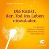 Buchcover Die Kunst, den Tod ins Leben einzuladen