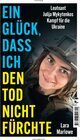 Buchcover Ein Glück, dass ich den Tod nicht fürchte