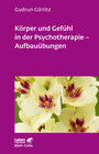 Buchcover Körper und Gefühl in der Psychotherapie - Aufbauübungen (Leben Lernen, Bd. 121)