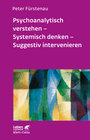 Buchcover Psychoanalytisch verstehen - Systemisch denken - Suggestiv intervenieren (Leben Lernen, Bd. 144)