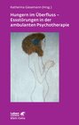 Buchcover Hungern im Überfluss - Essstörungen in der ambulanten Psychotherapie (Leben Lernen, Bd. 247)