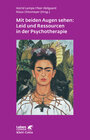 Buchcover Mit beiden Augen sehen: Leid und Ressourcen in der Psychotherapie (Leben lernen, Bd. 261)