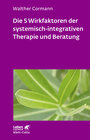 Buchcover Die 5 Wirkfaktoren der systemisch-integrativen Therapie und Beratung (Leben Lernen, Bd. 268)