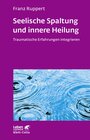 Buchcover Seelische Spaltung und innere Heilung (Leben Lernen, Bd. 203)