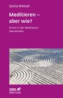 Buchcover Meditieren - aber wie? (Leben Lernen, Bd. 294)