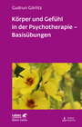Buchcover Körper und Gefühl in der Psychotherapie - Basisübungen (Leben Lernen, Bd. 120)