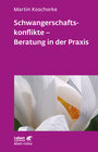 Buchcover Schwangerschaftskonflikte - Beratung in der Praxis (Leben Lernen, Bd. 309)