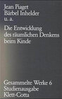 Buchcover Gesammelte Werke / Die Entwicklung des räumlichen Denkens beim Kinde (Gesammelte Werke, Bd. 6)