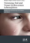 Buchcover Trennung, Tod und Trauer in den ersten Lebensjahren