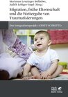 Buchcover Migration, frühe Elternschaft und die Weitergabe von Traumatisierungen