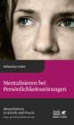 Buchcover Mentalisieren bei Persönlichkeitsstörungen (Mentalisieren in Klinik und Praxis, Bd. 6)