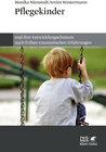 Buchcover Pflegekinder und ihre Entwicklungschancen nach frühen traumatischen Erfahrungen