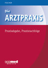 Buchcover Die Arztpraxis - Praxisabgabe, Praxisnachfolge